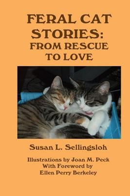 Feral Cat Stories: From Rescue to Love by Sellingsloh, Susan L.