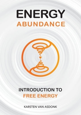 Energy Abundance: Introduction to Free Energy by Van Asdonk, Karsten
