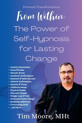Personal Transformation From Within: The Power of Self Hypnosis For Lasting Change by Moore, Tim