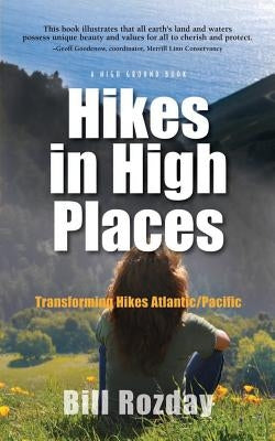 Hikes in High Places: Transforming Hikes Atlantic/Paciific by Rozday, Bill R.