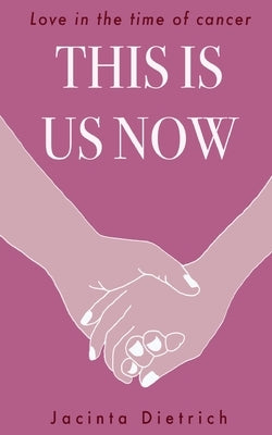 This is Us Now by Dietrich, Jacinta