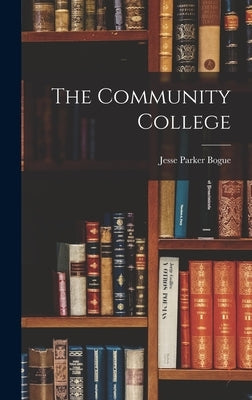 The Community College by Bogue, Jesse Parker 1889-1960