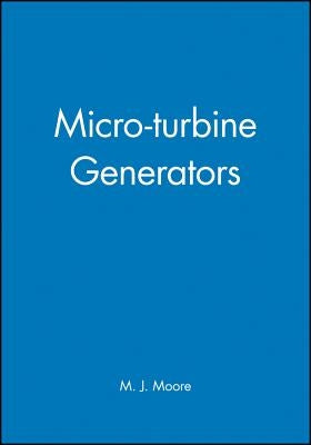 Micro-Turbine Generators by Moore, M. J.