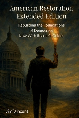 American Restoration: Restoring the Foundations of Democracy Now With Reader's Guides by Vincent, Jim
