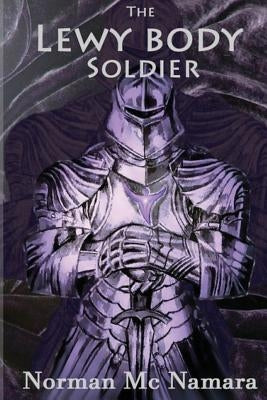 The Lewy Body Soldier: The Lewy Body Soldier by Waddington, Elaine