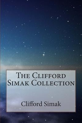 The Clifford Simak Collection by Simak, Clifford