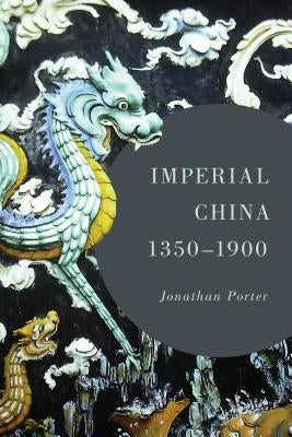 Imperial China, 1350-1900 by Porter, Jonathan