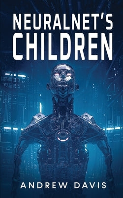 Neuralnet's Children by Davis, Andrew