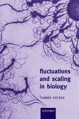 Fluctuations and Scaling in Biology by Vicsek, Thomas