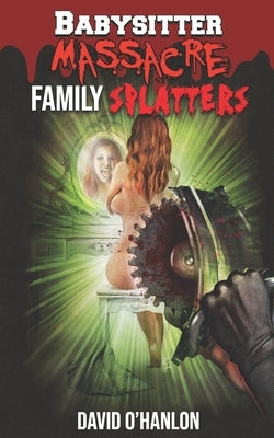 Babysitter Massacre: Family Splatters: Blood is Thicker than Water, and It's Everywhere! by Couto, Henrique