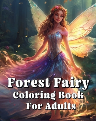 Forest Fairy Coloring Book For Adults: Forest Fairy Coloring Book For Adults by McMihaela, Sara