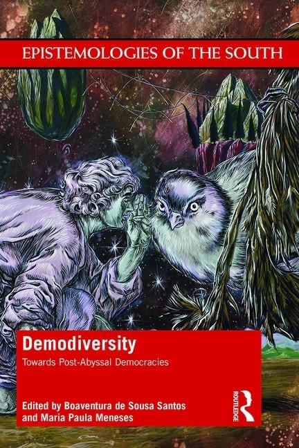Demodiversity: Toward Post-Abyssal Democracies by Santos, Boaventura