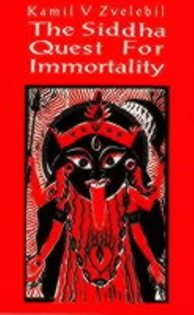 Siddha Quest For Immortality by Zvelebil, Kamil Vaclav