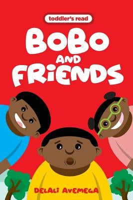 Bobo and Friends by Quaye, Audrey Naa Kowa