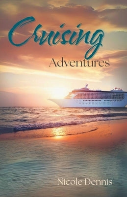 Cruising Adventures by Dennis, Nicole