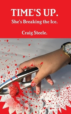 Time's Up. She's Breaking the Ice. by Steele, Craig