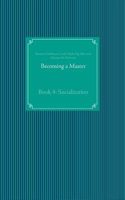 Becoming a Master: Book 4: Socialization by Edelmann, Susanne