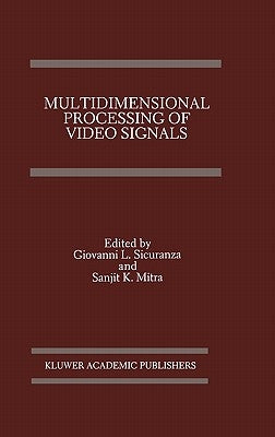 Multidimensional Processing of Video Signals by Sicuranza, Giovanni L.