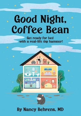 Good Night, Coffee Bean: Get ready for bed with an real life tiny hamster! by Behrens, Nancy