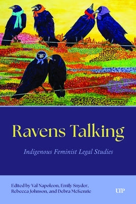 Ravens Talking: Indigenous Feminist Legal Studies by Johnson, Rebecca