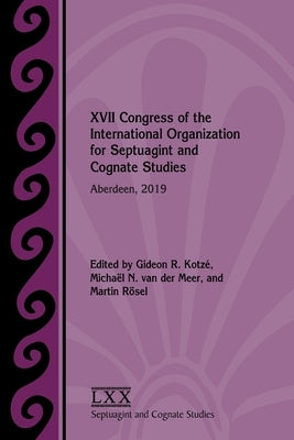XVII Congress of the International Organization for Septuagint and Cognate Studies: Aberdeen, 2019 by Kotzé, Gideon R.