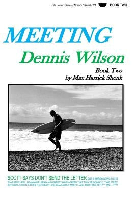 Meeting Dennis Wilson: Book Two by Shenk, Max Harrick