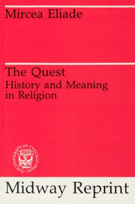 The Quest: History and Meaning in Religion by Eliade, Mircea