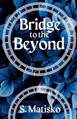 Bridge to the Beyond by Matisko, S.