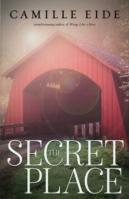 The Secret Place by Eide, Camille
