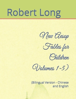 New Aesop Fables for Children Volumes 1-5): (Bilingual Version - Chinese and English by Zhang, Rong