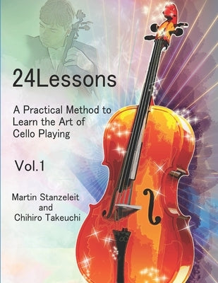 24 lessons A Practical Method to Learn the Art of Cello Playing Vol.1 by Takeuchi, Chihiro