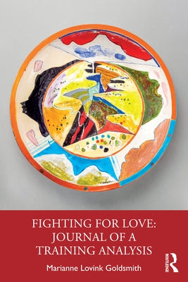 Fighting for Love: Journal of a Training Analysis by Lovink Goldsmith, Marianne