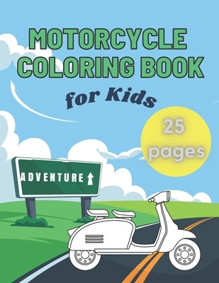 Motorcycle Coloring Book for Kids: A Fun Collection of Big and Unique Coloring Pages for Toddlers Simple Images with Motorbike & Dirt Bike for Prescho by Butterfly, Emil