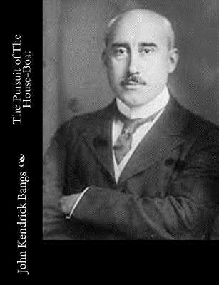 The Pursuit of The House-Boat by Bangs, John Kendrick
