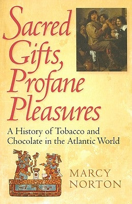 Sacred Gifts, Profane Pleasures by Norton, Marcy