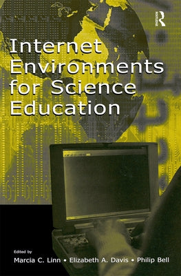 Internet Environments for Science Education by Linn, Marcia C.