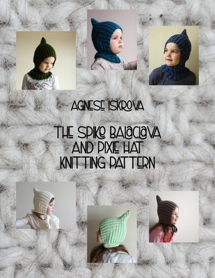 The Spike Balaclava and Pixie Hat Knitting Pattern by Iskrova, Agnese
