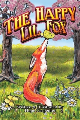 The Happy Lil Fox: a little fox tale about curiosity and making new friends by Carpenter, Hope