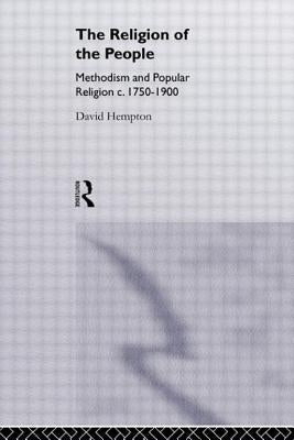 Religion of the People: Methodism and Popular Religion 1750-1900 by Hempton, David
