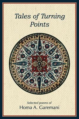 Tales of Turning Points: Selected Poems by Garemani, Homa a.