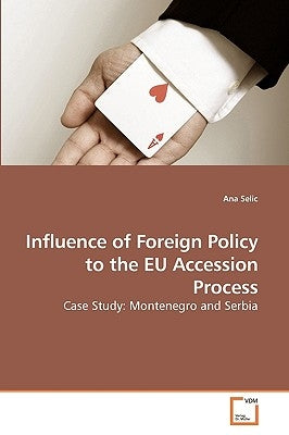 Influence of Foreign Policy to the EU Accession Process by Selic, Ana