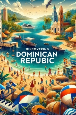 Discovering Dominican Republic by Avallone, Marcello