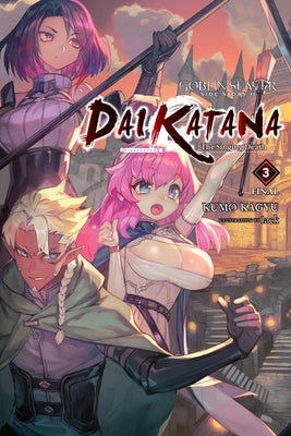 Goblin Slayer Side Story II: Dai Katana, Vol. 3 (Light Novel) by Kagyu, Kumo