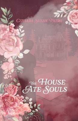 The House Ate Souls by Patra, Cithara Susan