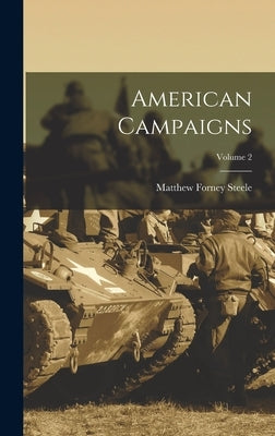 American Campaigns; Volume 2 by Steele, Matthew Forney