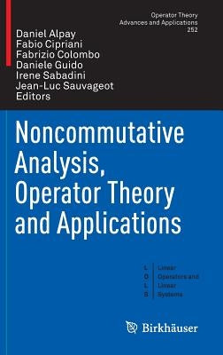 Noncommutative Analysis, Operator Theory and Applications by Alpay, Daniel