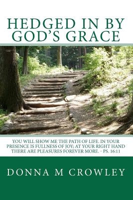 Hedged in by God's Grace by Crowley, Donna M.