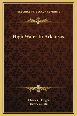 High Water in Arkansas by Finger, Charles J.