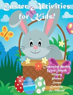Easter Activities for Kids!: Crossword Puzzle, Word Search, Mazes, Poems, Songs, Coloring, & More! by Publishing, Florabella