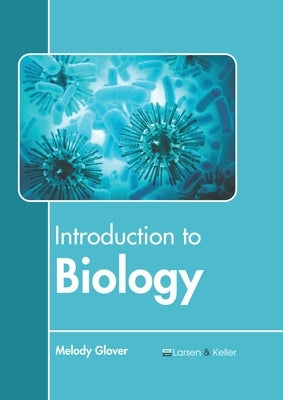 Introduction to Biology by Glover, Melody
